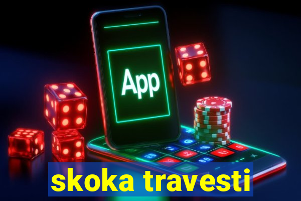 skoka travesti